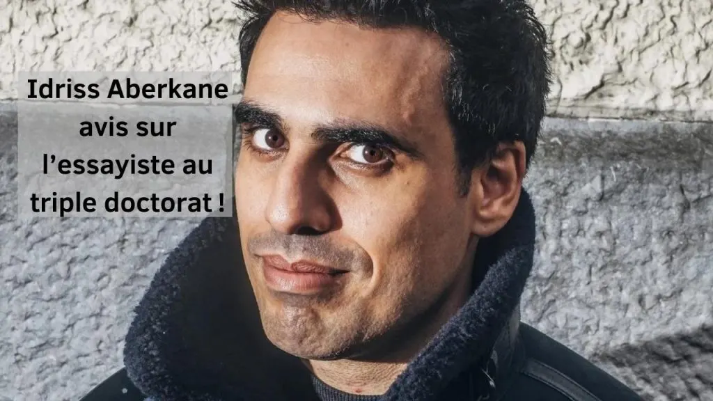 idriss aberkane avis sur l’essayiste au triple doctorat !