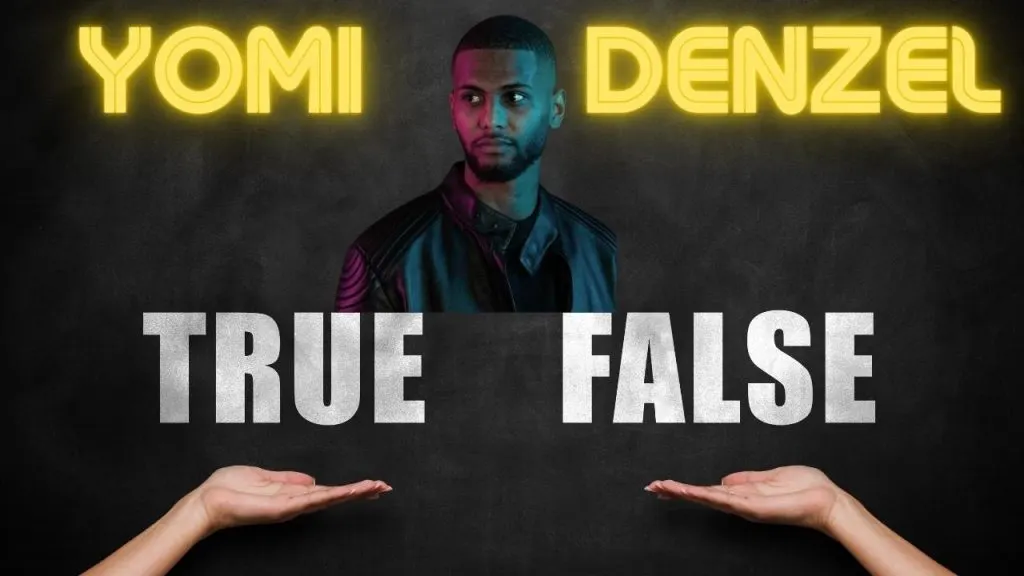 yomi denzel vrai ou faux
