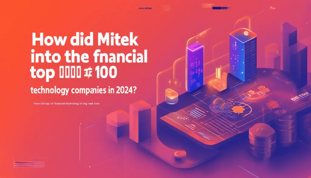 discover how mitek was able to climb into the top 100 technology finance companies in 2024 and the strategies that contributed to its success.
